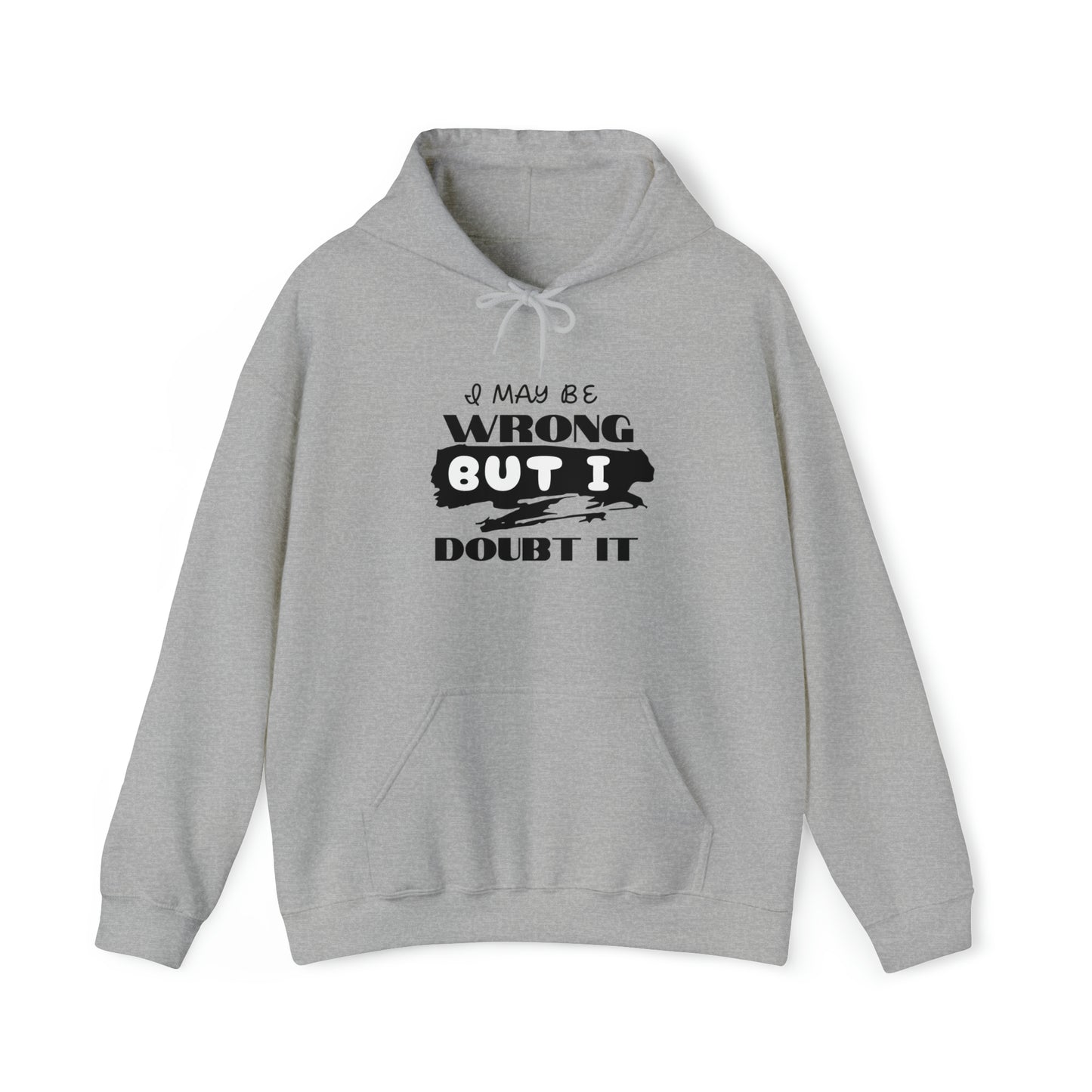 I MAY BE WRONG... Hooded Unisex Heavy Blend™ Sweatshirt