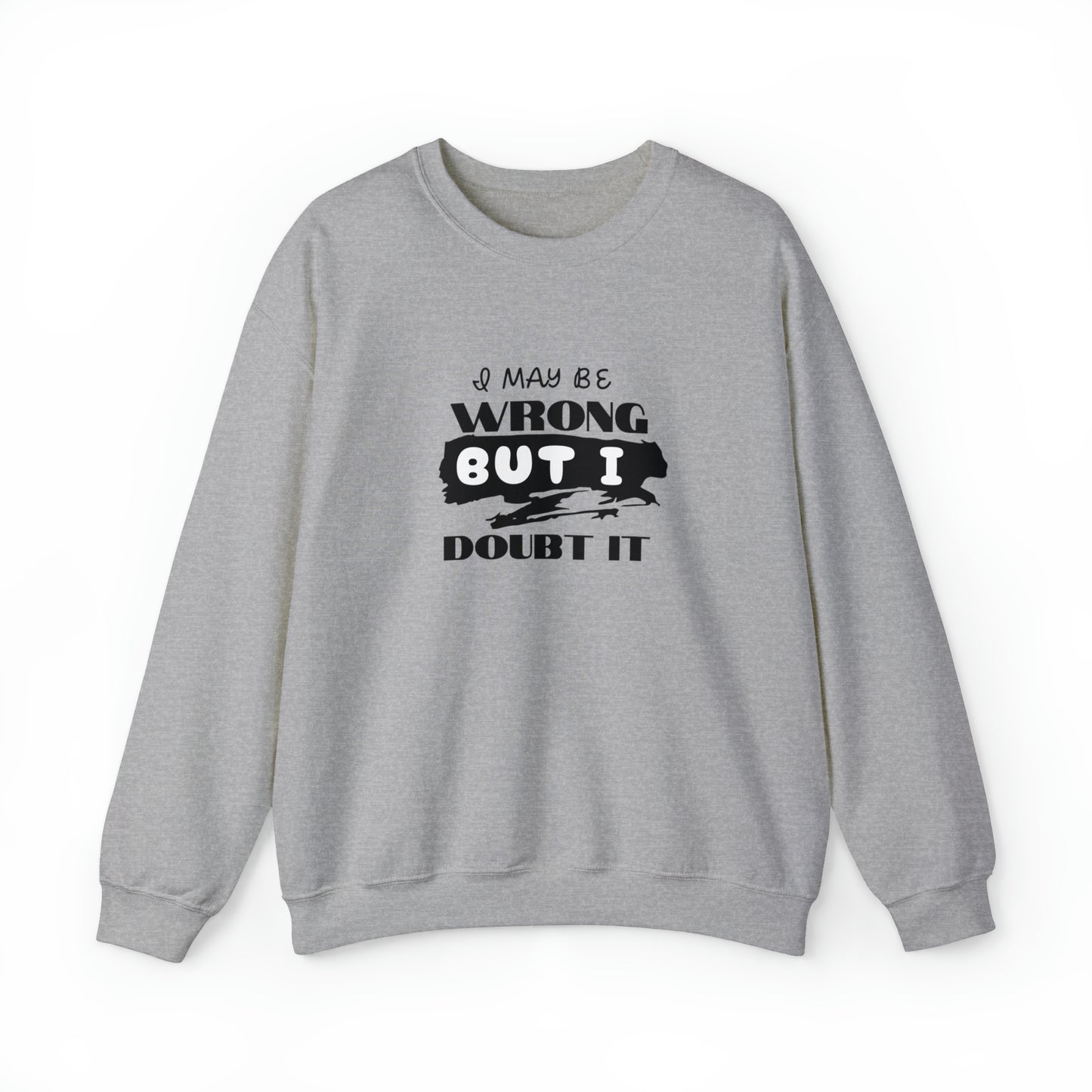 I may be Wrong.... Unisex Heavy Blend™ Crewneck Sweatshirt