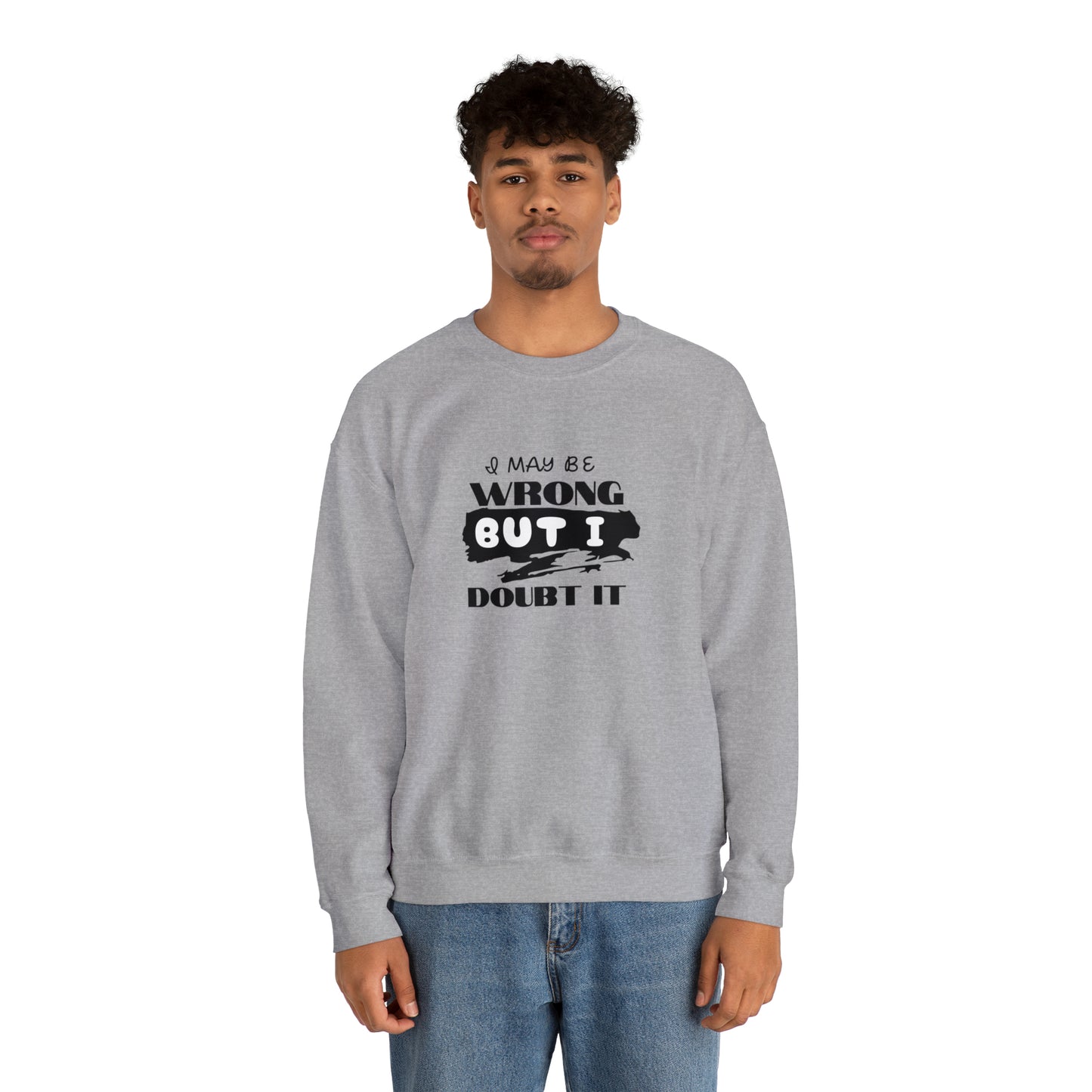 I may be Wrong.... Unisex Heavy Blend™ Crewneck Sweatshirt