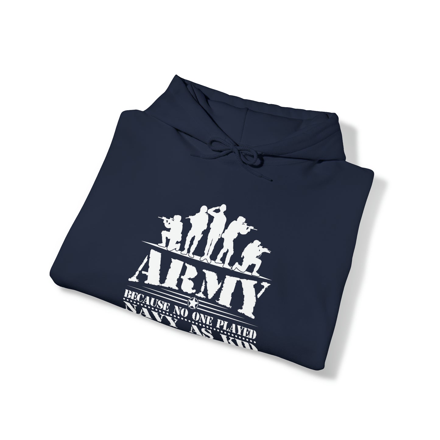 Army Because No One Played Navy as Kid Unisex Heavy Blend™ Hooded Sweatshirt