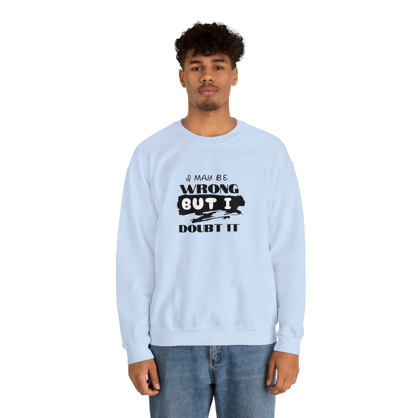 I may be Wrong.... Unisex Heavy Blend™ Crewneck Sweatshirt