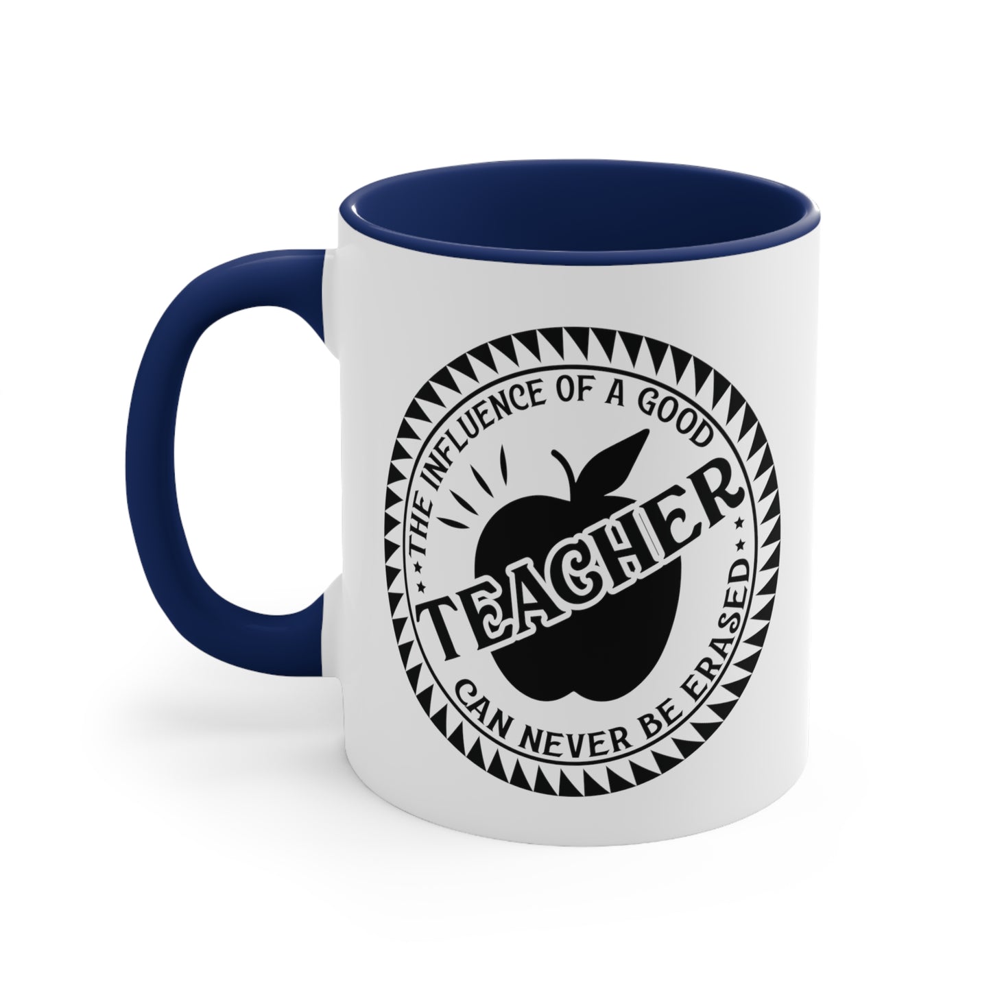The Influence of a Good Teacher Can Never Be Erased Accent Coffee Mug, 11oz
