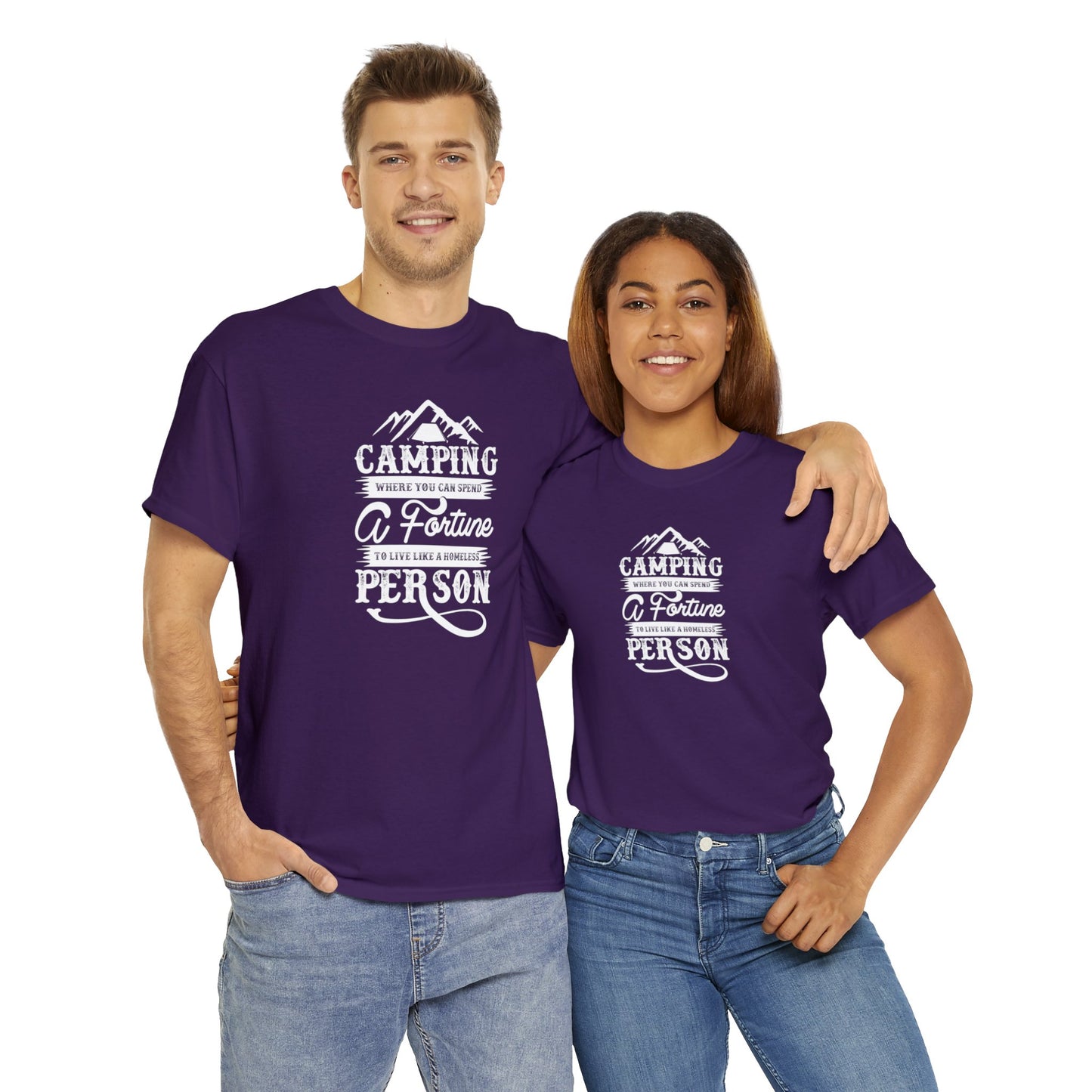Camping Where You Can Spend A Fortune To Live Like A Homeless Person Unisex Heavy Cotton Tee