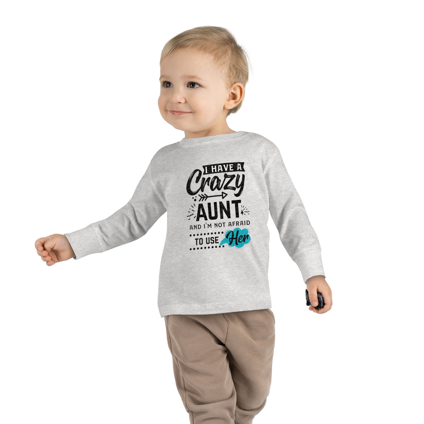 I Have a Crazy Aunt & Im Not Afraid to Use Her Toddler Long Sleeve Tee