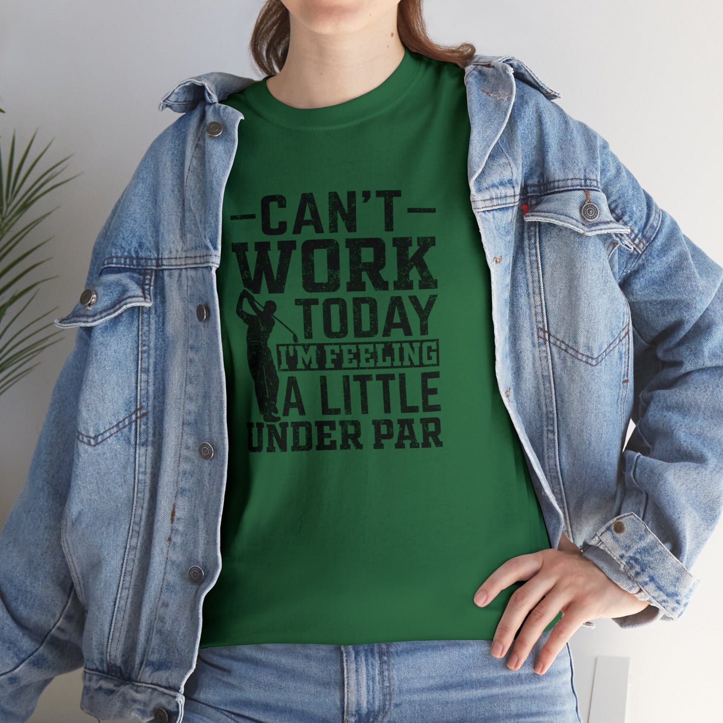 Cant Work Today Im Feeling Alittle Under Par Unisex Heavy Cotton Tee