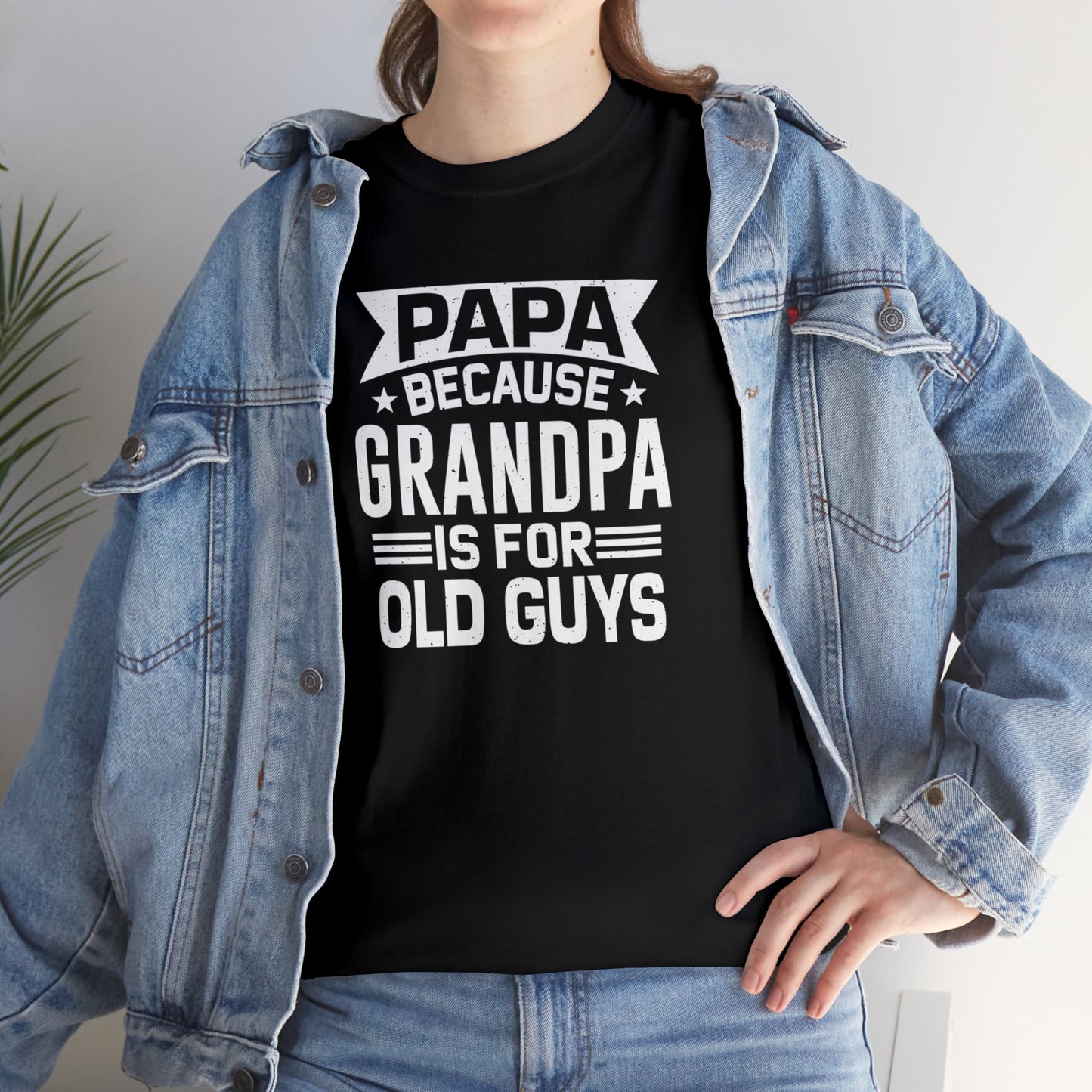 Papa Because Grandpa is For Old Guys Unisex Heavy Cotton Tee