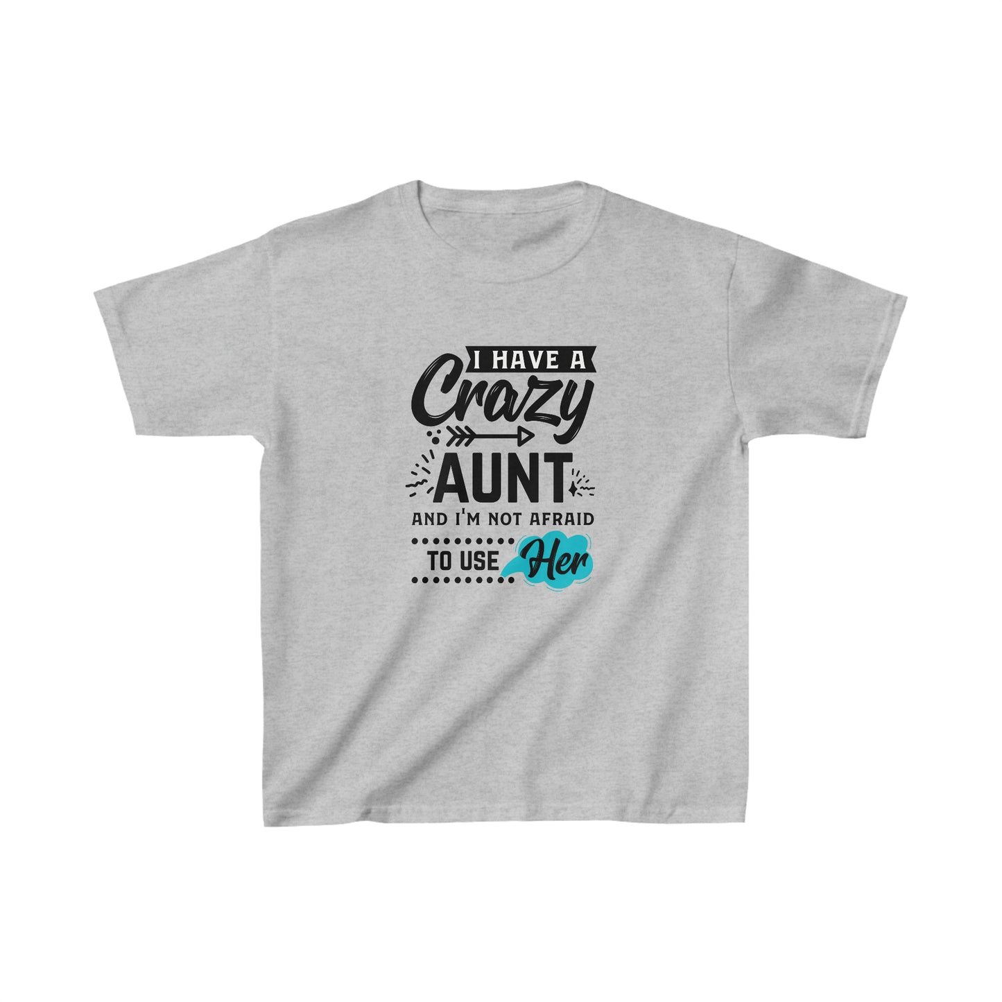 I Have a Crazy Aunt & Im Not Afraid to Use Her Kids Heavy Cotton™ Tee