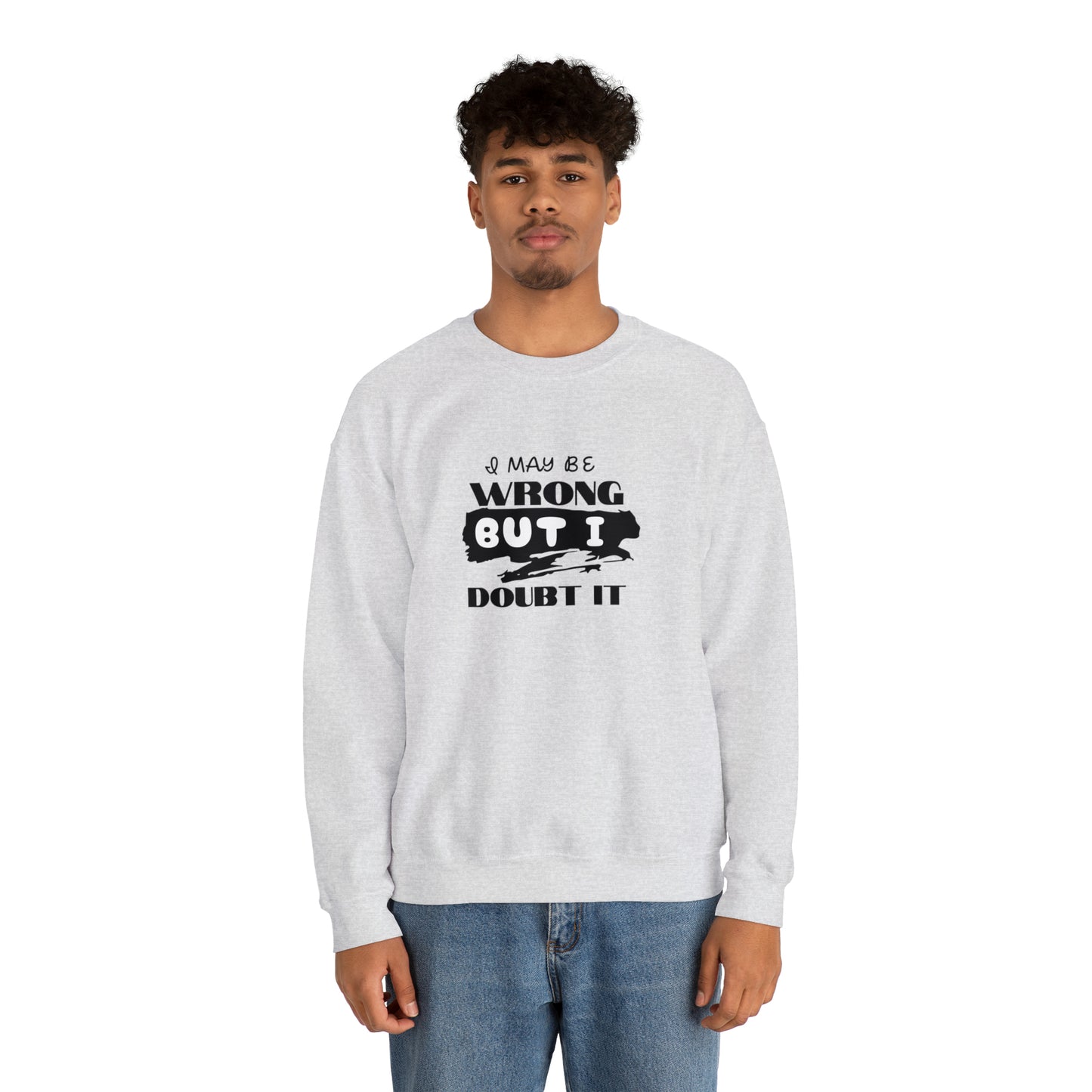 I may be Wrong.... Unisex Heavy Blend™ Crewneck Sweatshirt