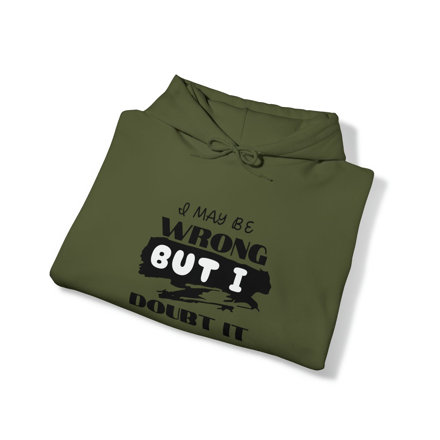 I MAY BE WRONG... Hooded Unisex Heavy Blend™ Sweatshirt