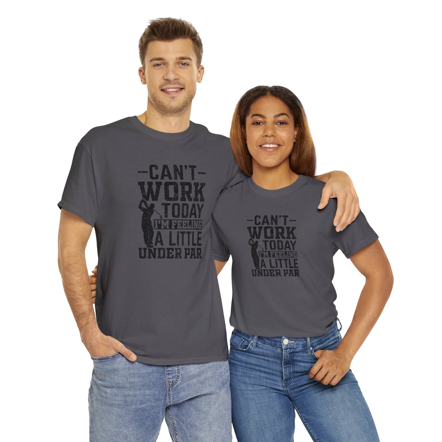 Cant Work Today Im Feeling Alittle Under Par Unisex Heavy Cotton Tee