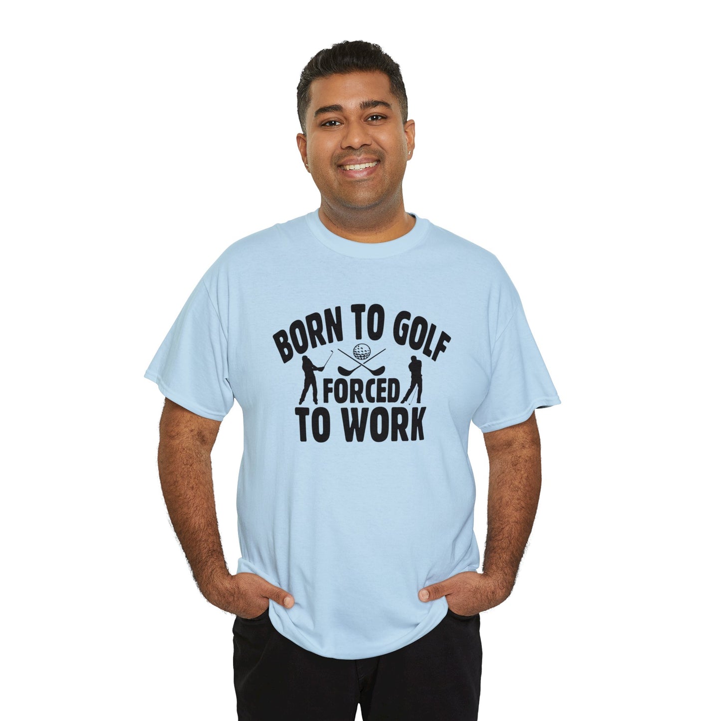 Born to Golf Forced to Work Unisex Heavy Cotton Tee
