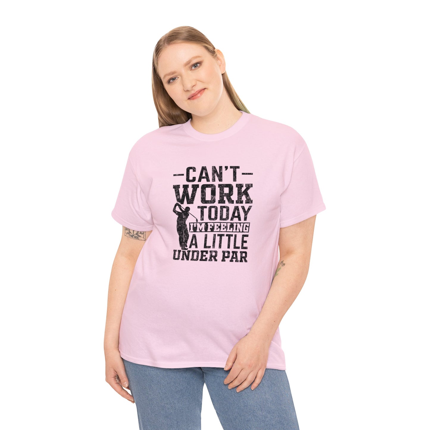 Cant Work Today Im Feeling Alittle Under Par Unisex Heavy Cotton Tee