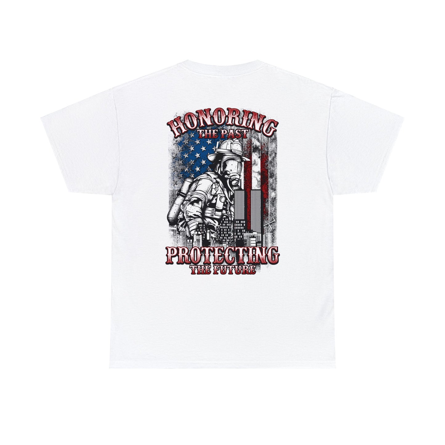 Firefighter Honor: Honoring The Past Protecting The Future (on back) Unisex Heavy Cotton Tee