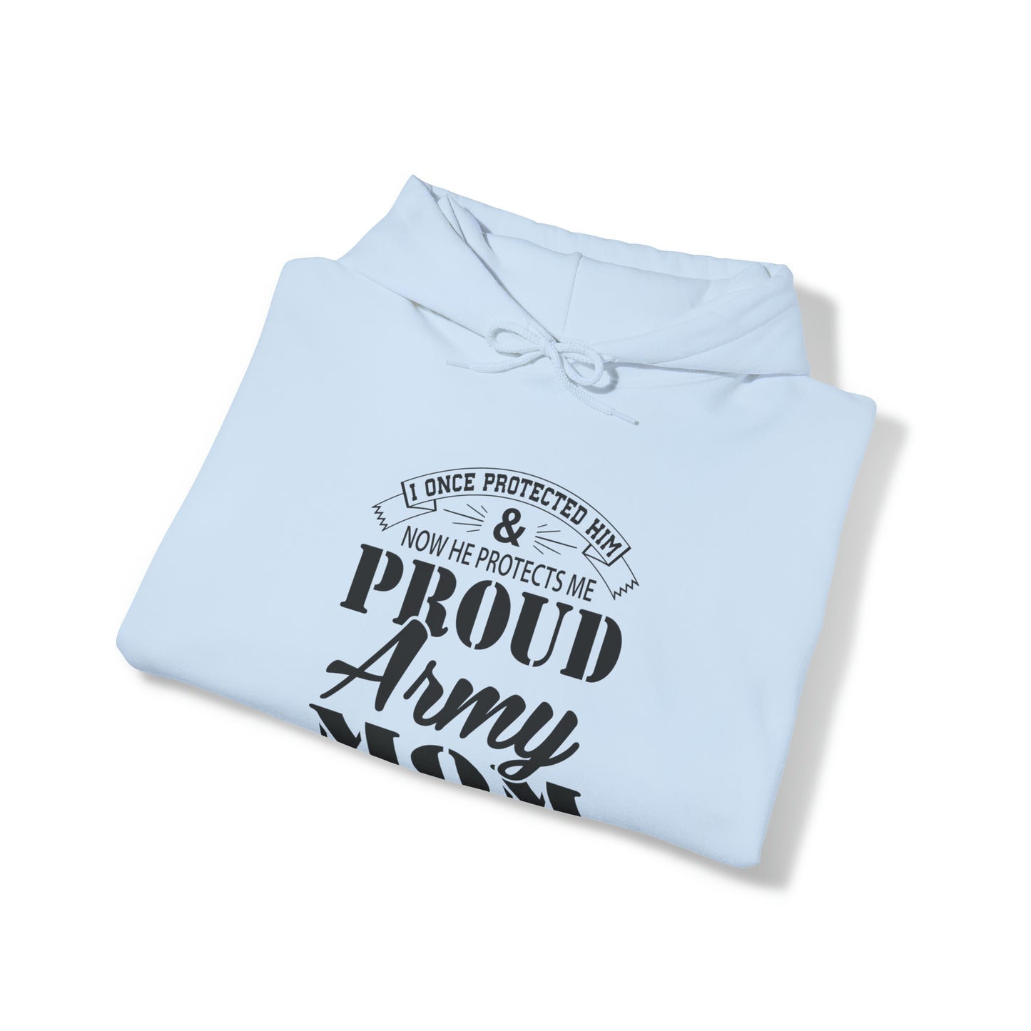 I Once Protected Him & Now He Protects Me Proud Army MOM Unisex Heavy Blend™ Hooded Sweatshirt