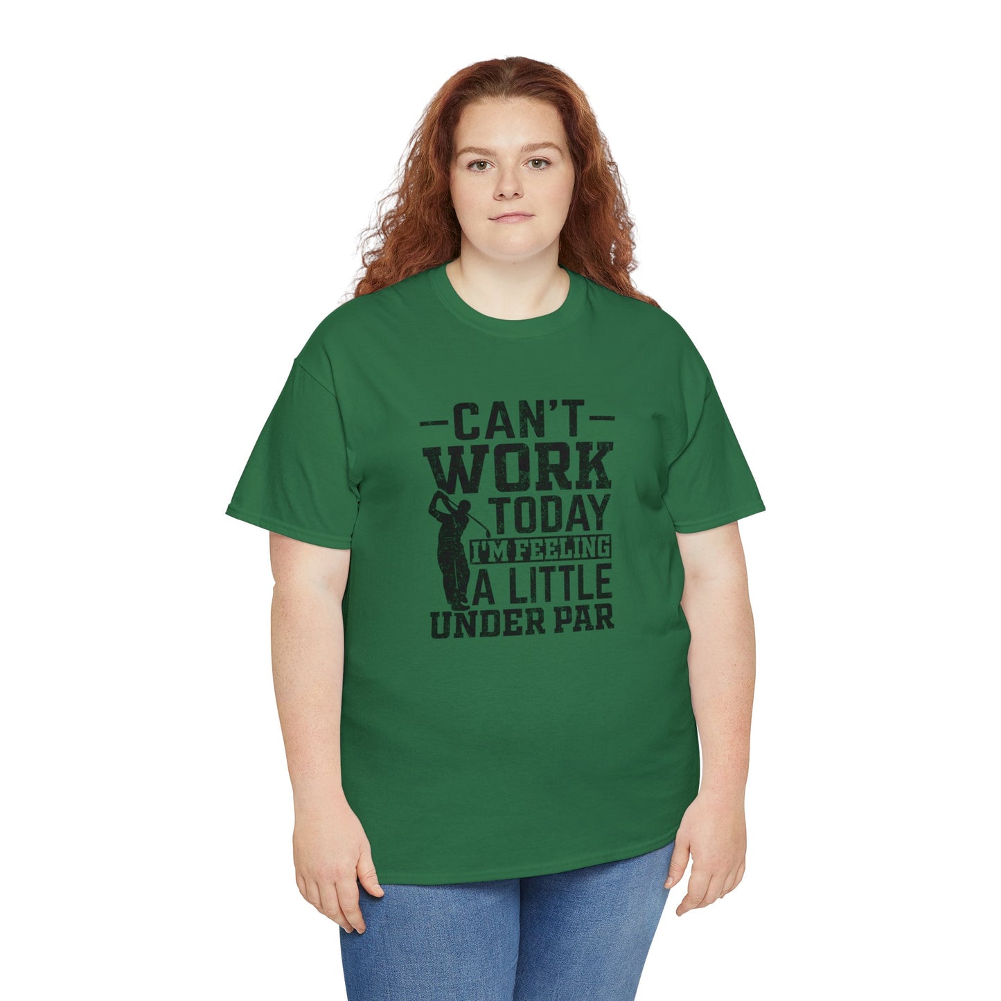 Cant Work Today Im Feeling Alittle Under Par Unisex Heavy Cotton Tee