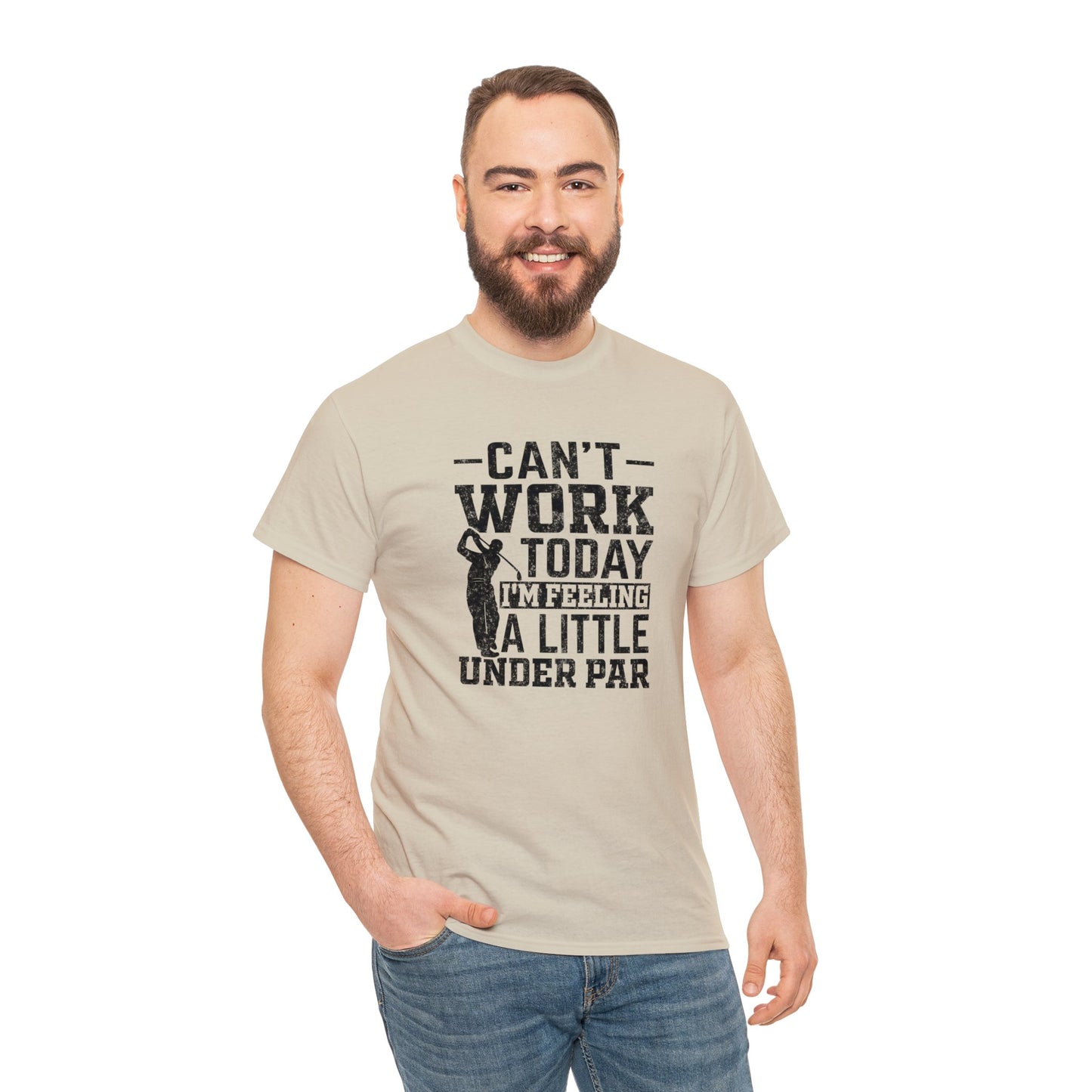 Cant Work Today Im Feeling Alittle Under Par Unisex Heavy Cotton Tee