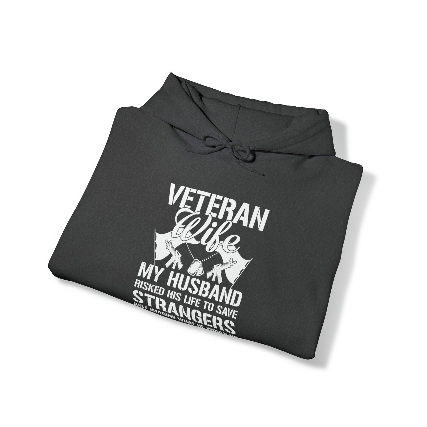 Veteran Wife Husband risked his life to protect ours Unisex Heavy Blend™ Hooded Sweatshirt