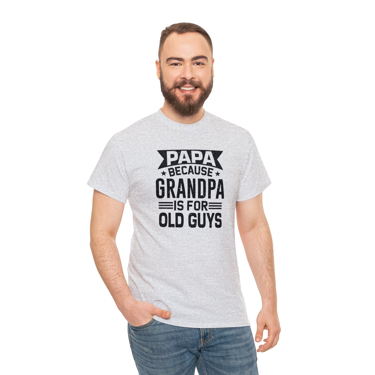 Papa Because Grandpa is For Old Guys Unisex Heavy Cotton Tee