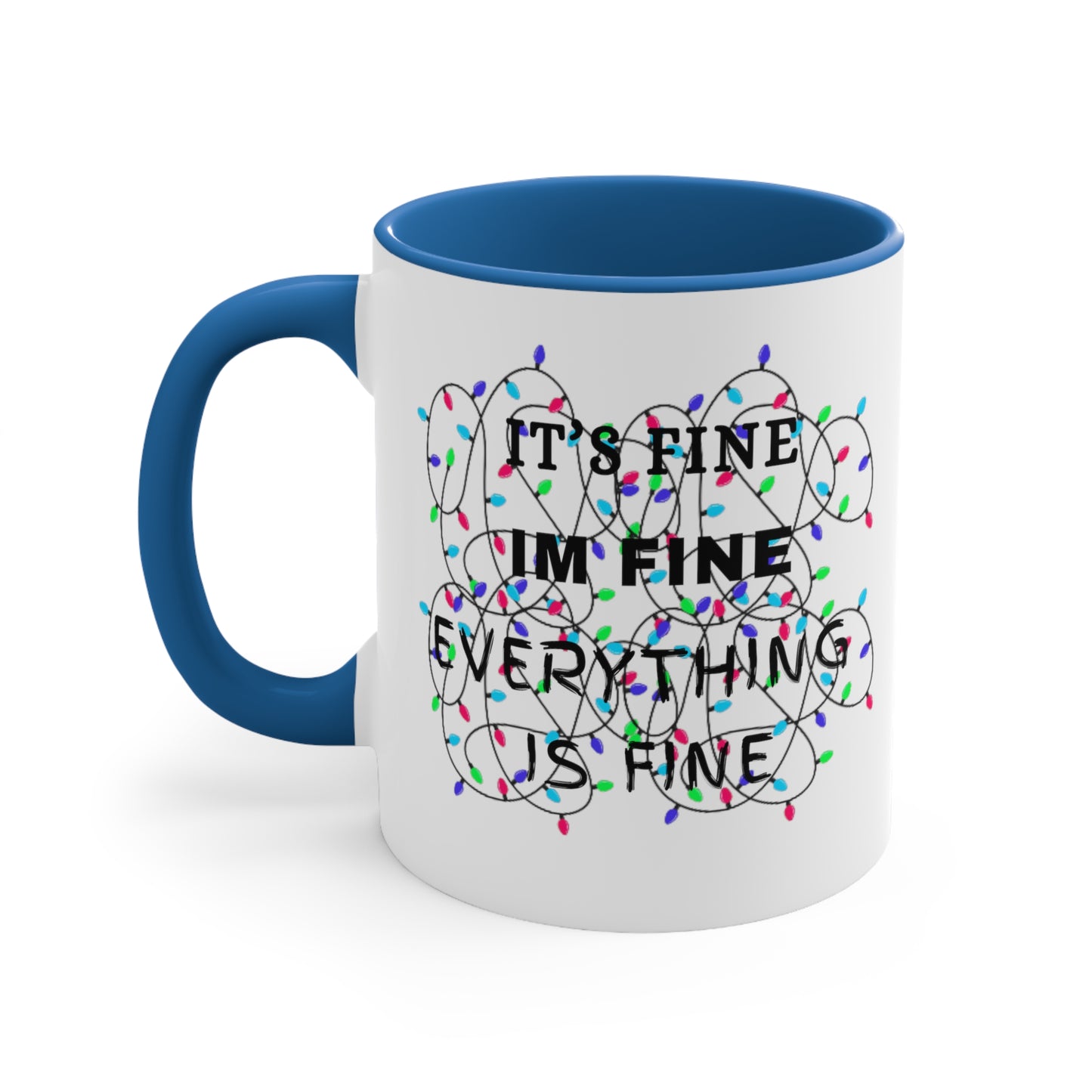 Its Fine, Im Fine Accent Coffee Mug, 11oz