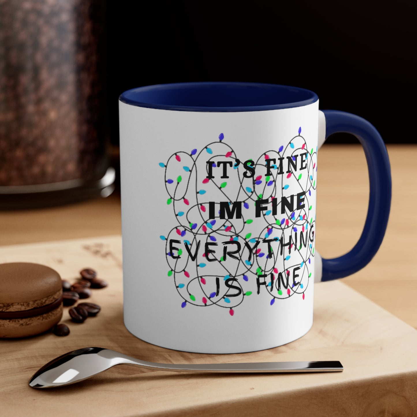 Its Fine, Im Fine Accent Coffee Mug, 11oz