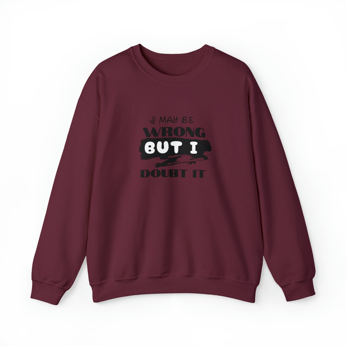 I may be Wrong.... Unisex Heavy Blend™ Crewneck Sweatshirt