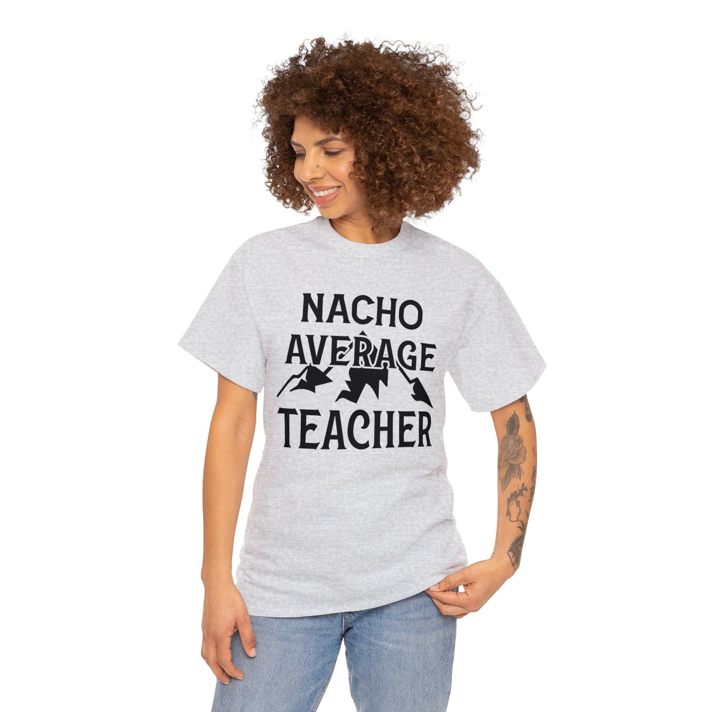 Nacho Average Teacher Unisex Heavy Cotton Tee