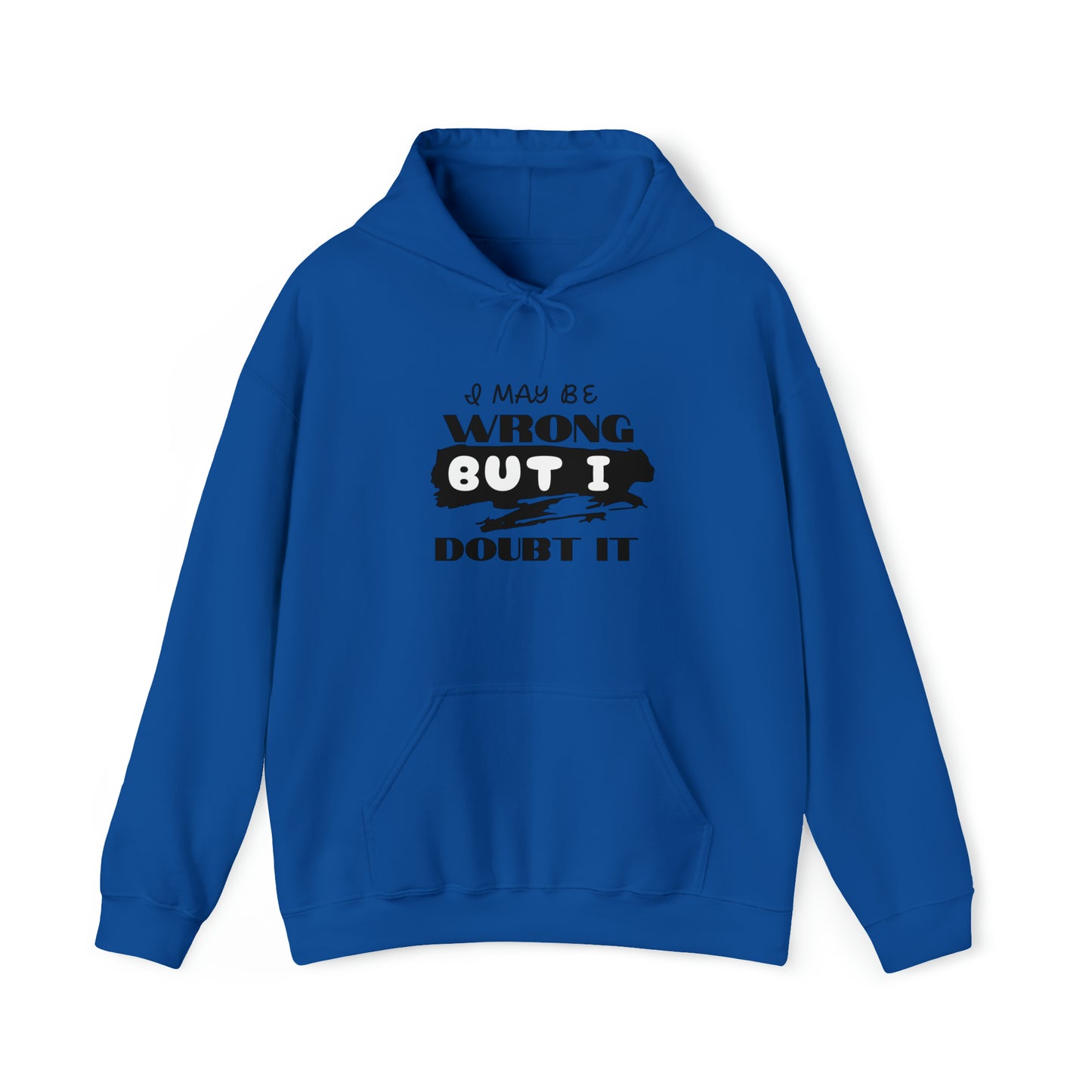 I MAY BE WRONG... Hooded Unisex Heavy Blend™ Sweatshirt