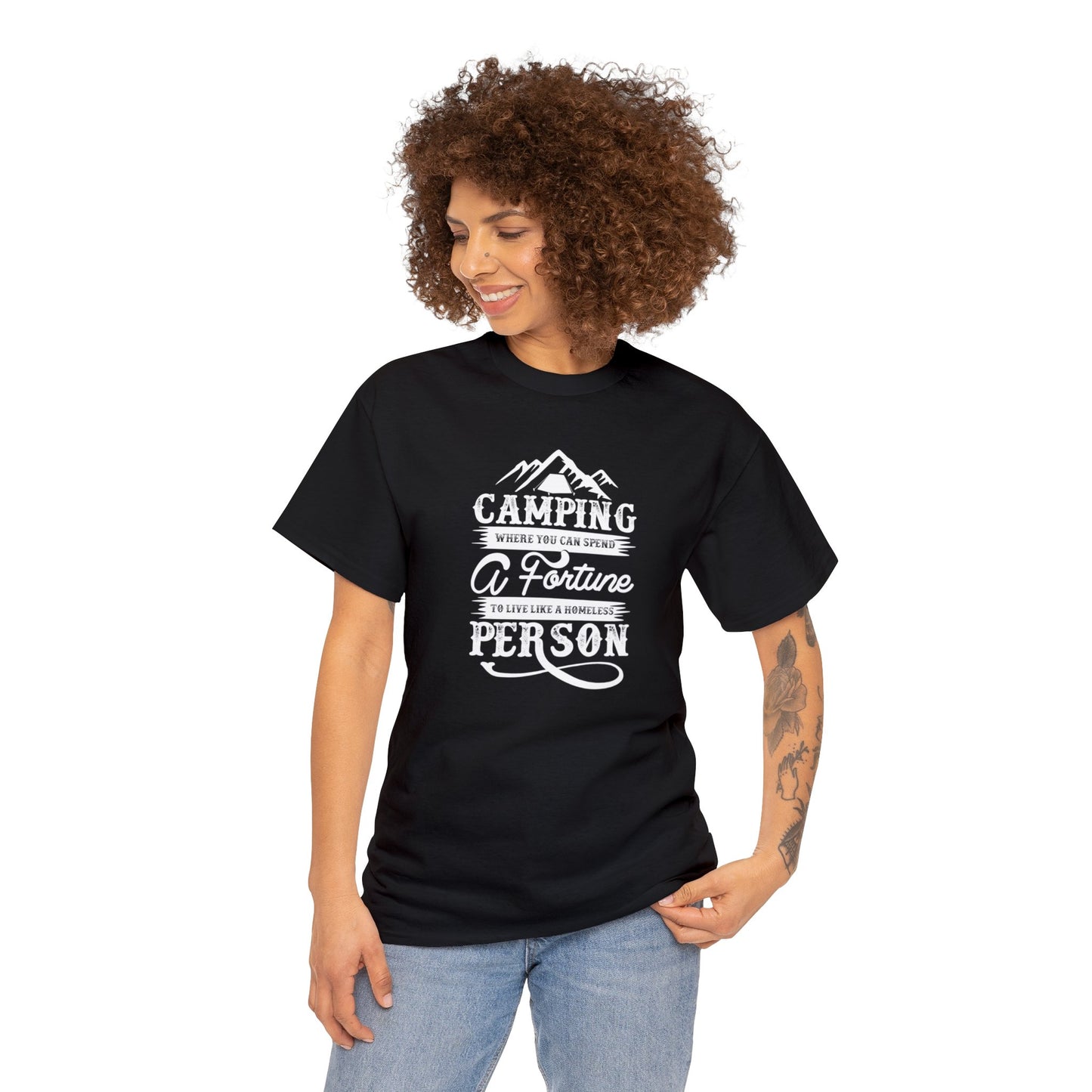 Camping Where You Can Spend A Fortune To Live Like A Homeless Person Unisex Heavy Cotton Tee