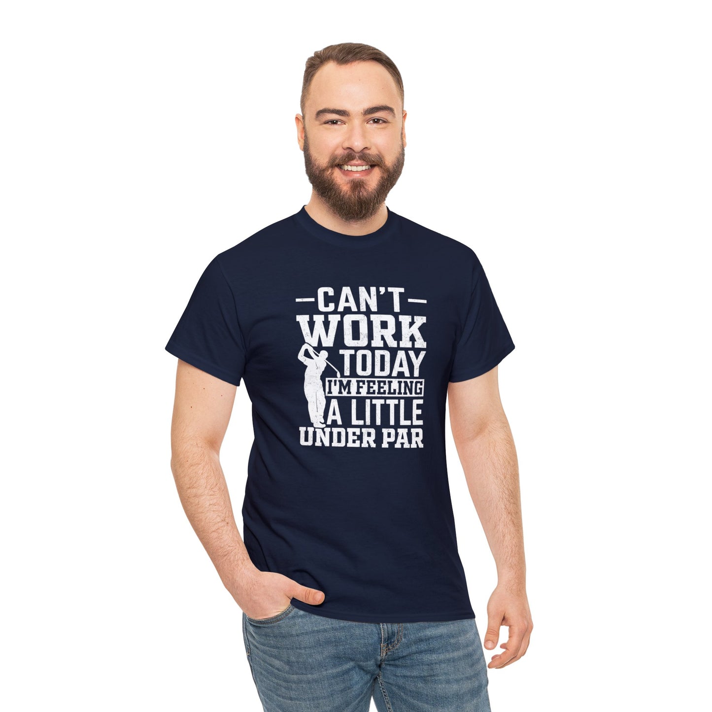 Cant Work Today Im Feeling Alittle Under Par Unisex Heavy Cotton Tee