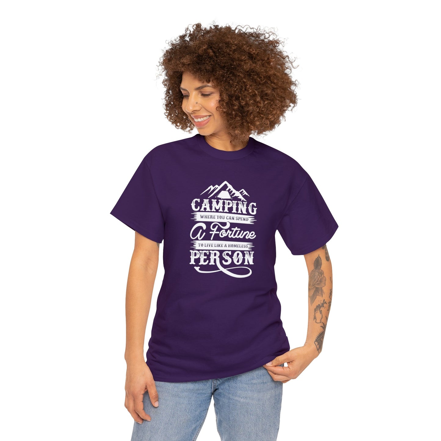 Camping Where You Can Spend A Fortune To Live Like A Homeless Person Unisex Heavy Cotton Tee
