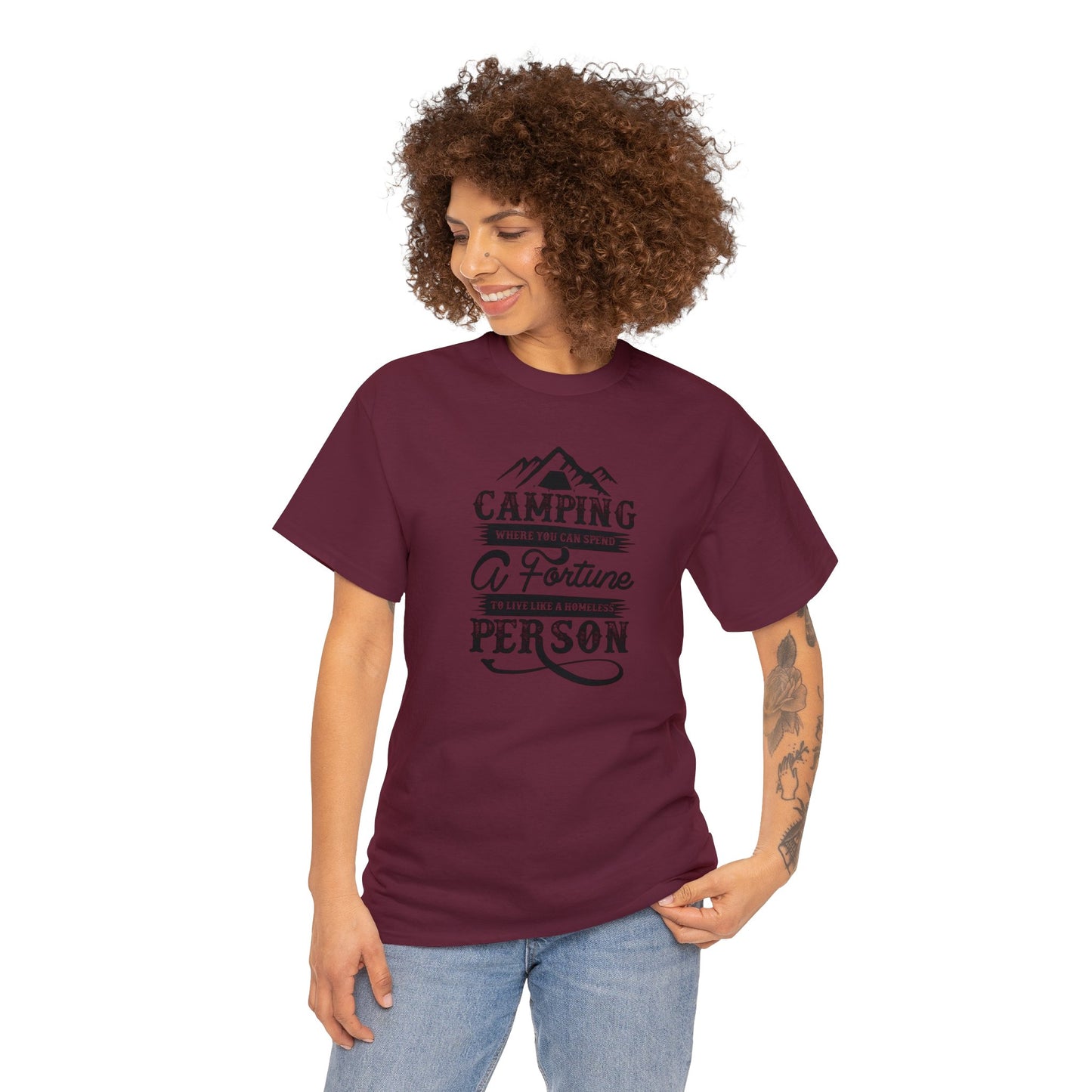 Camping Where You Can Spend A Fortune To Live Like A Homeless Person Unisex Heavy Cotton Tee