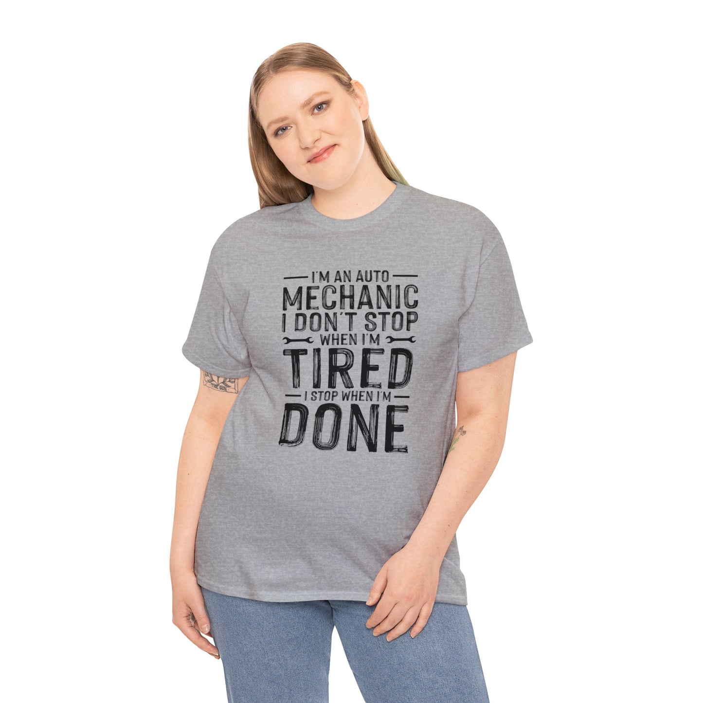 Im an Auto Mechanic I Don't Stop When I'm Tired, I Stop When I'm Done Unisex Heavy Cotton Tee