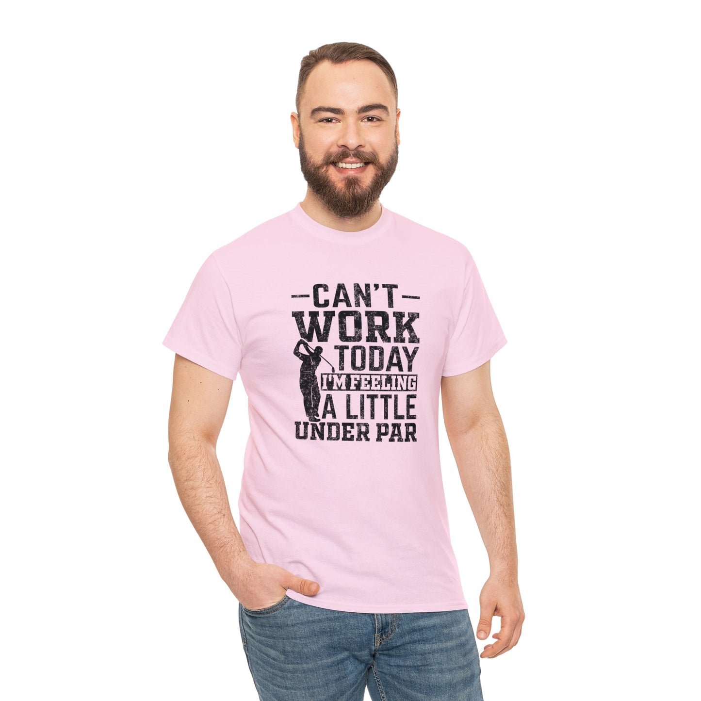 Cant Work Today Im Feeling Alittle Under Par Unisex Heavy Cotton Tee