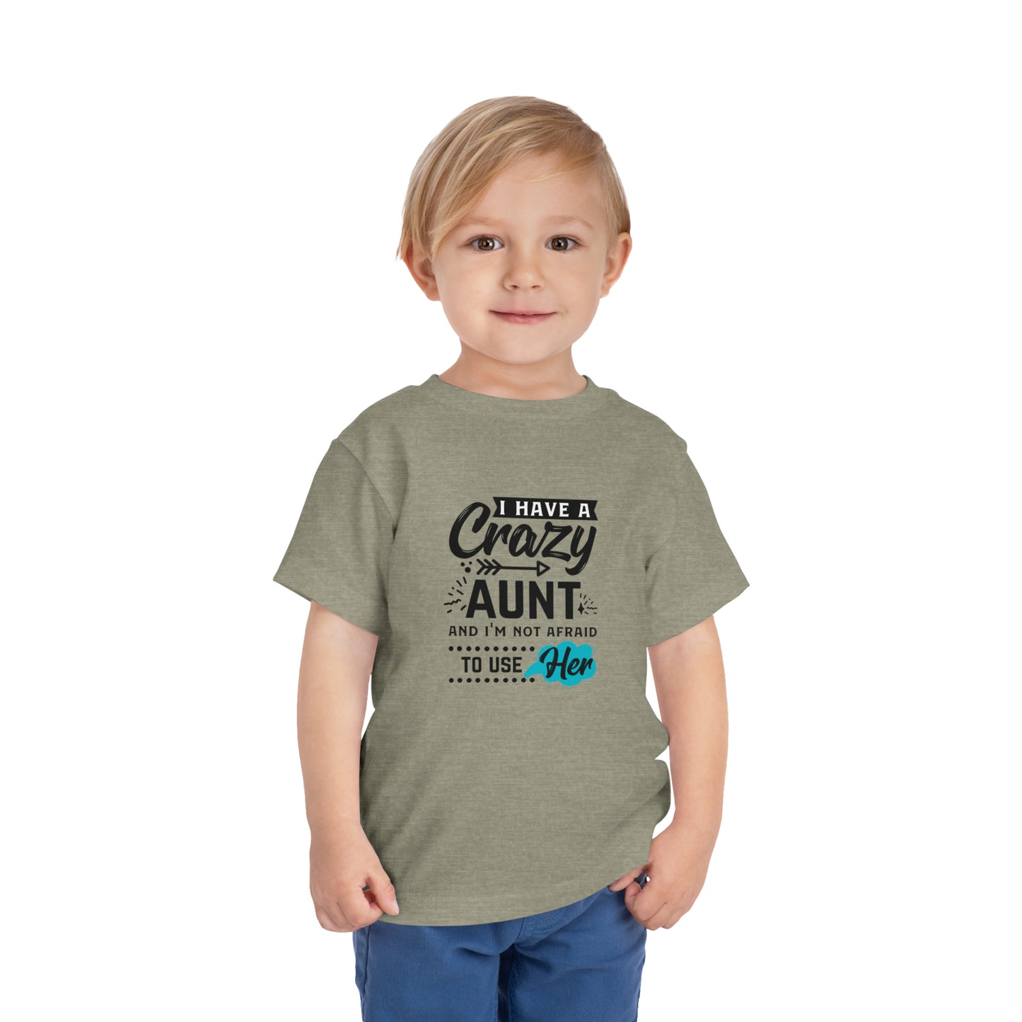 I Have a Crazy Aunt & Im Not AFraid to Use Her Toddler Short Sleeve Tee