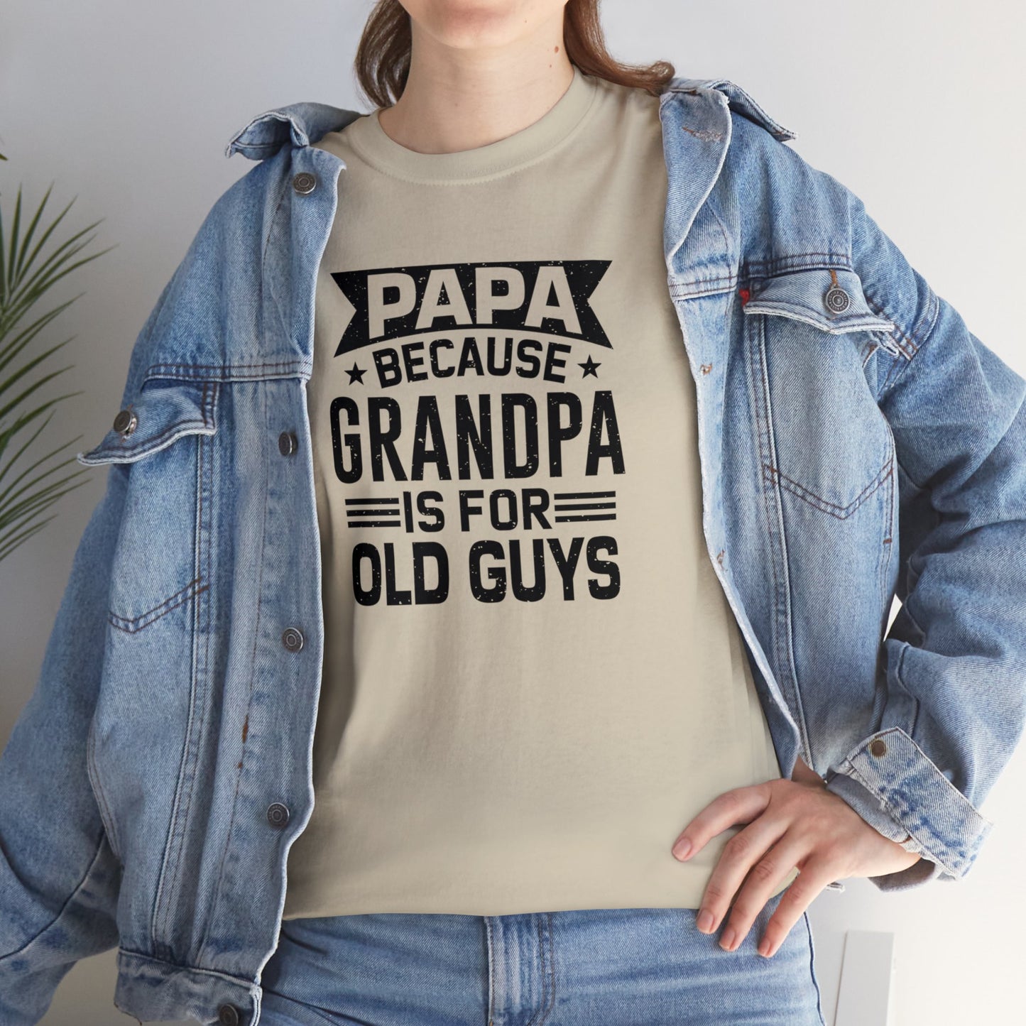 Papa Because Grandpa is For Old Guys Unisex Heavy Cotton Tee