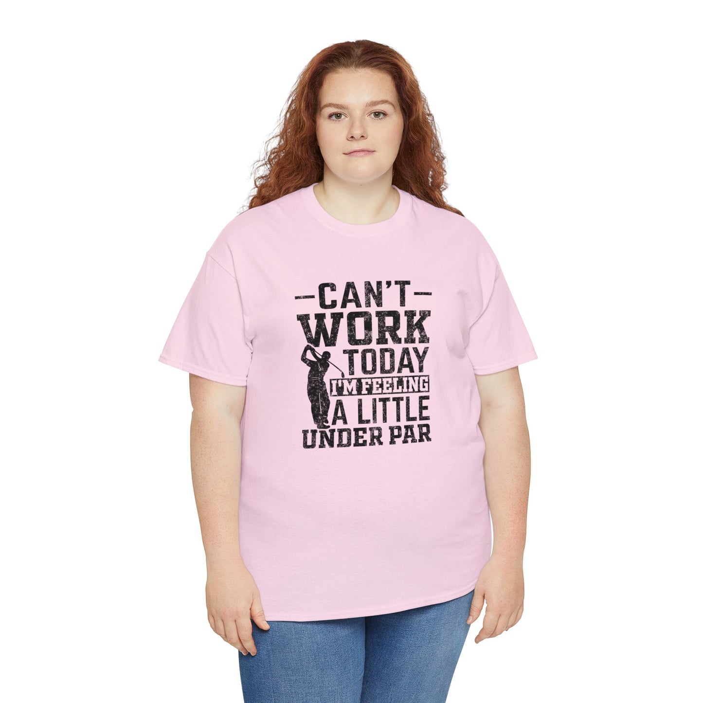 Cant Work Today Im Feeling Alittle Under Par Unisex Heavy Cotton Tee