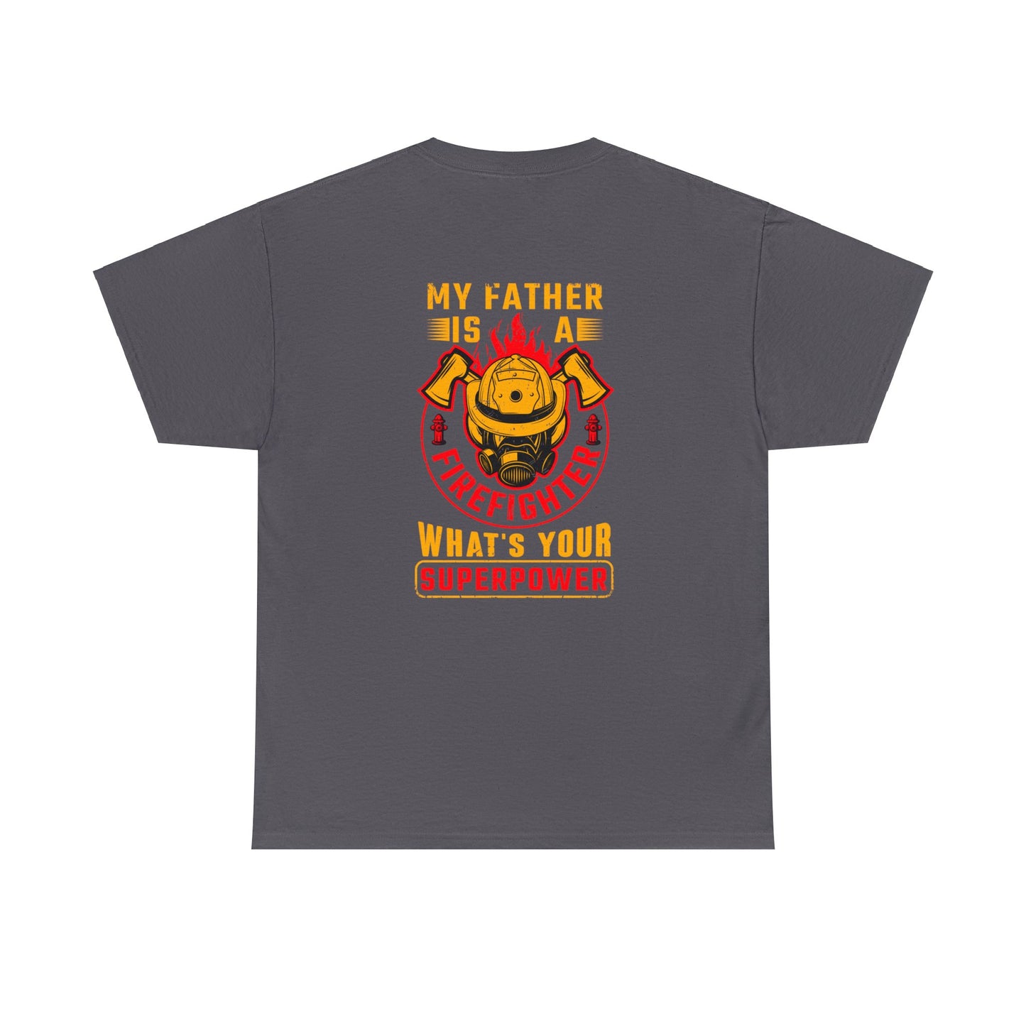 My Father is A Firefighter What's Your Superpower Unisex Heavy Cotton Tee