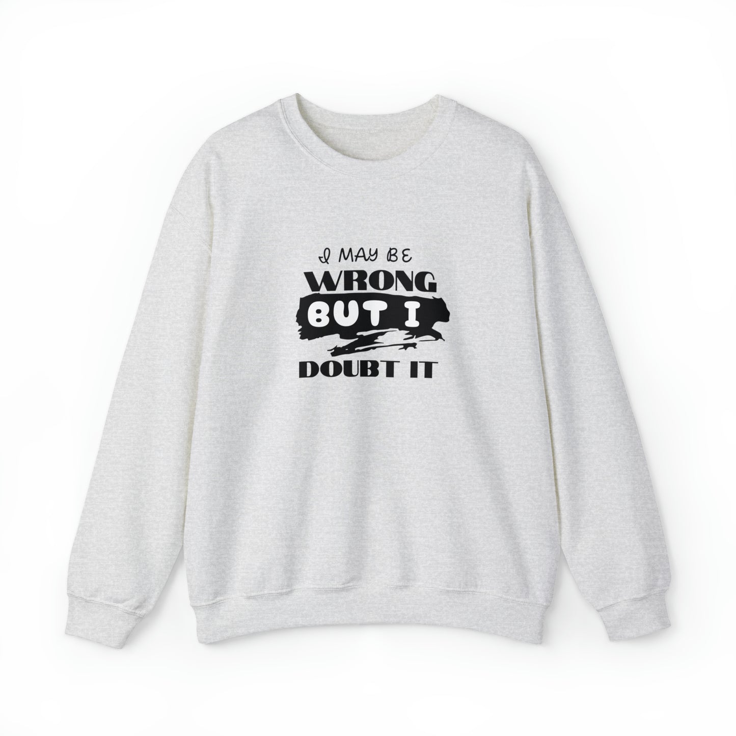 I may be Wrong.... Unisex Heavy Blend™ Crewneck Sweatshirt