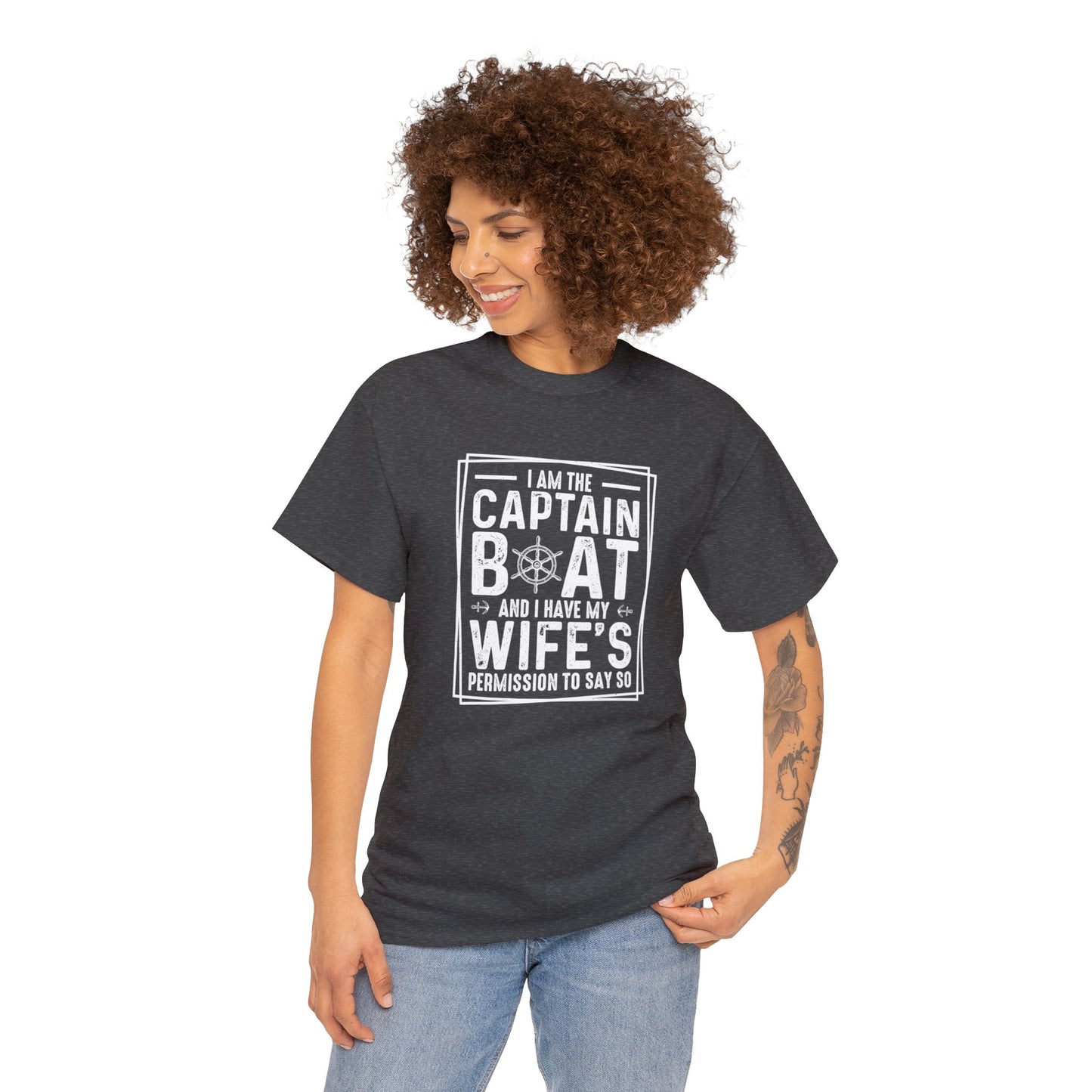 I Am Captain Boat & I Have My Wife Permission to Say So Unisex Heavy Cotton Tee