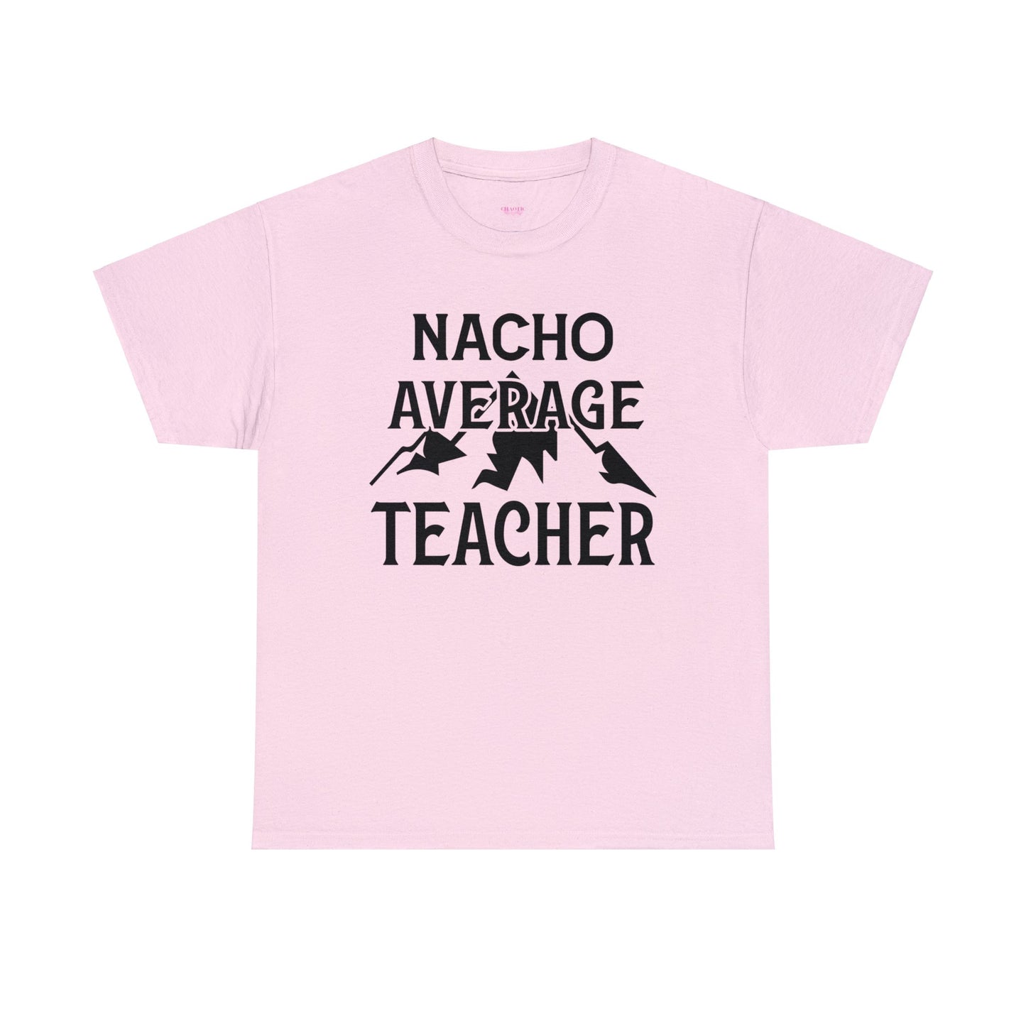 Nacho Average Teacher Unisex Heavy Cotton Tee