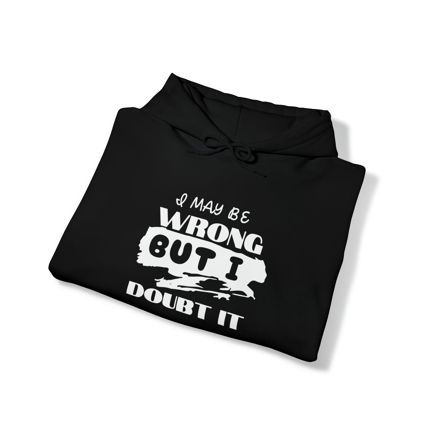 I MAY BE WRONG... Hooded Unisex Heavy Blend™ Sweatshirt