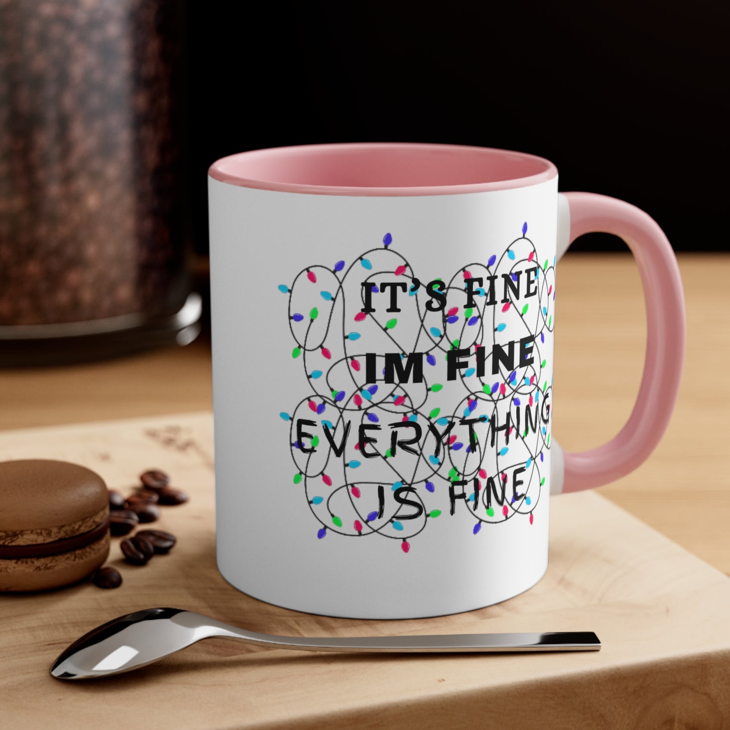 Its Fine, Im Fine Accent Coffee Mug, 11oz