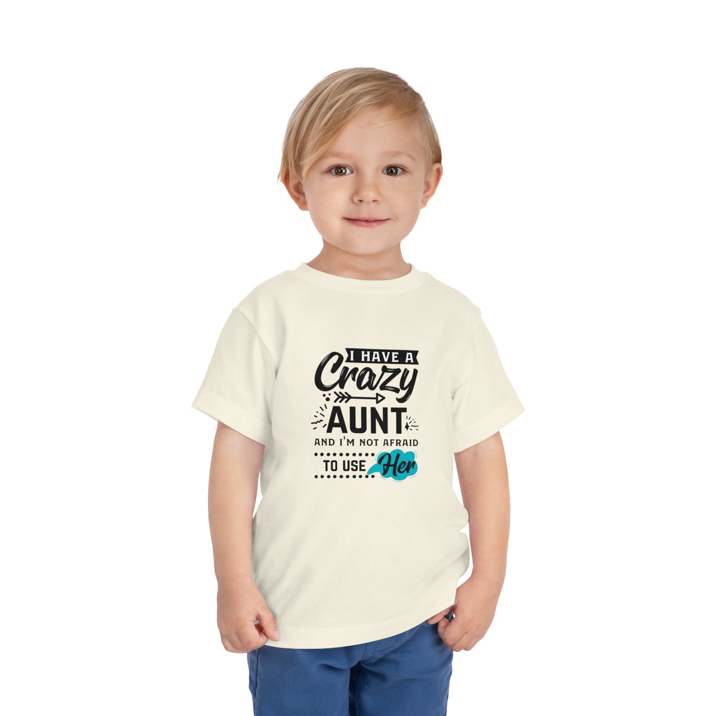 I Have a Crazy Aunt & Im Not AFraid to Use Her Toddler Short Sleeve Tee