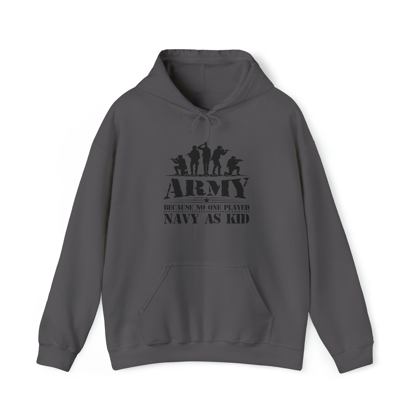 Army Because No One Played Navy as Kid Unisex Heavy Blend™ Hooded Sweatshirt