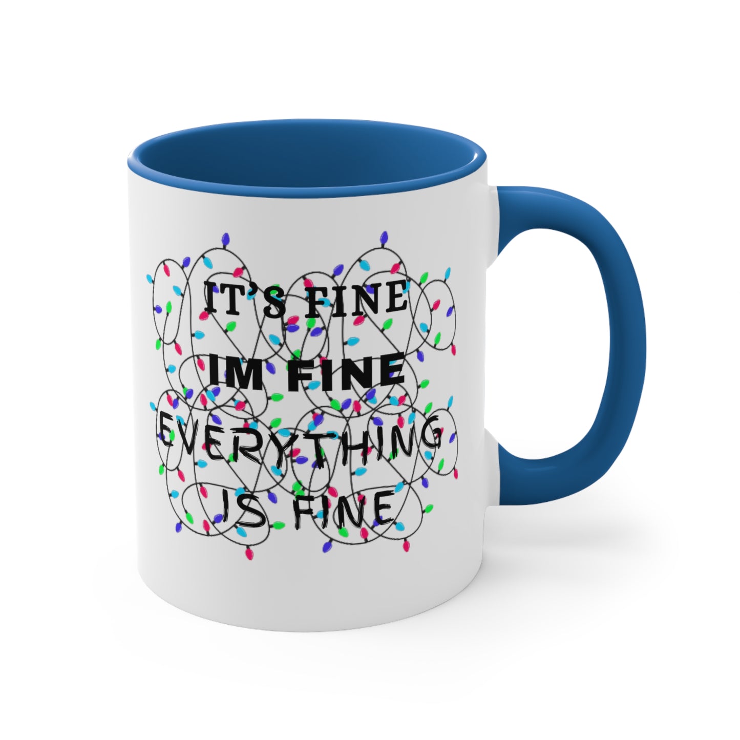 Its Fine, Im Fine Accent Coffee Mug, 11oz