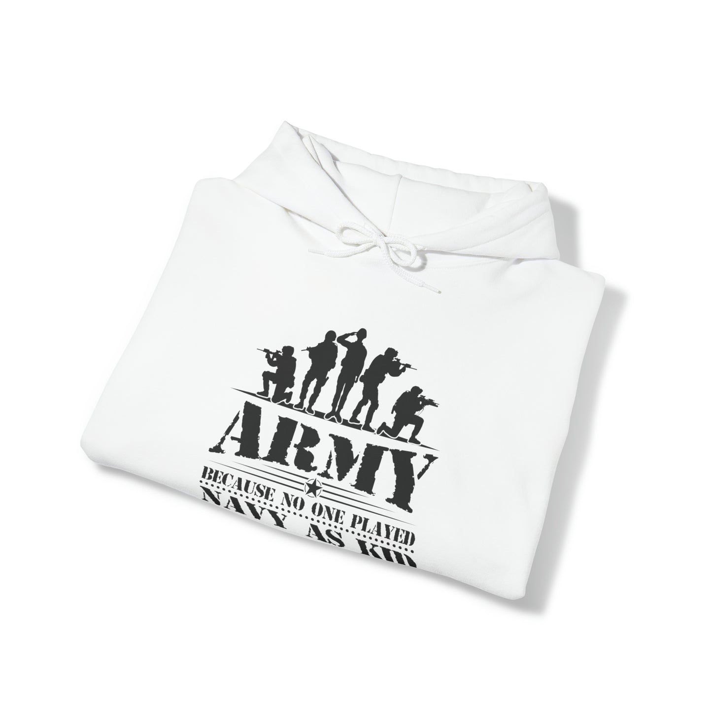 Army Because No One Played Navy as Kid Unisex Heavy Blend™ Hooded Sweatshirt