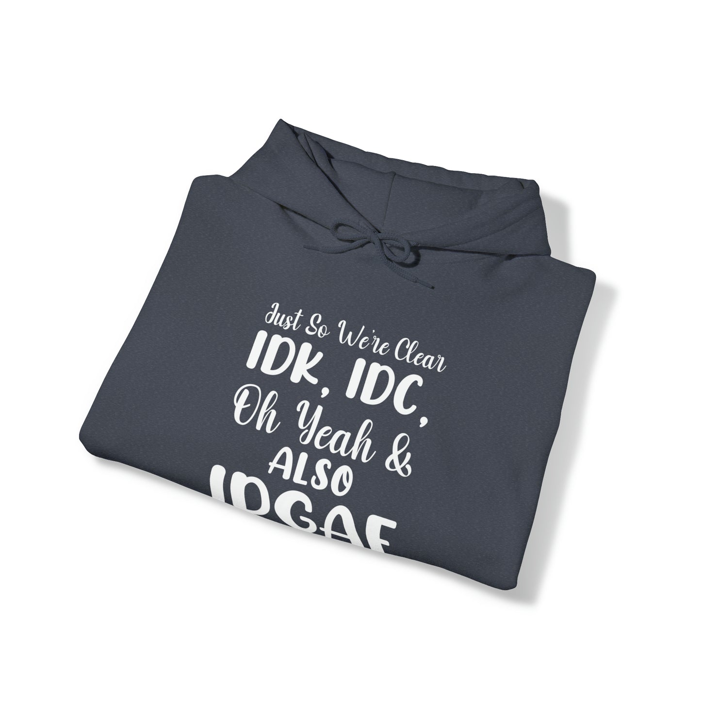 IDK, IDC, IDGAF Unisex Heavy Blend™ Hooded Sweatshirt
