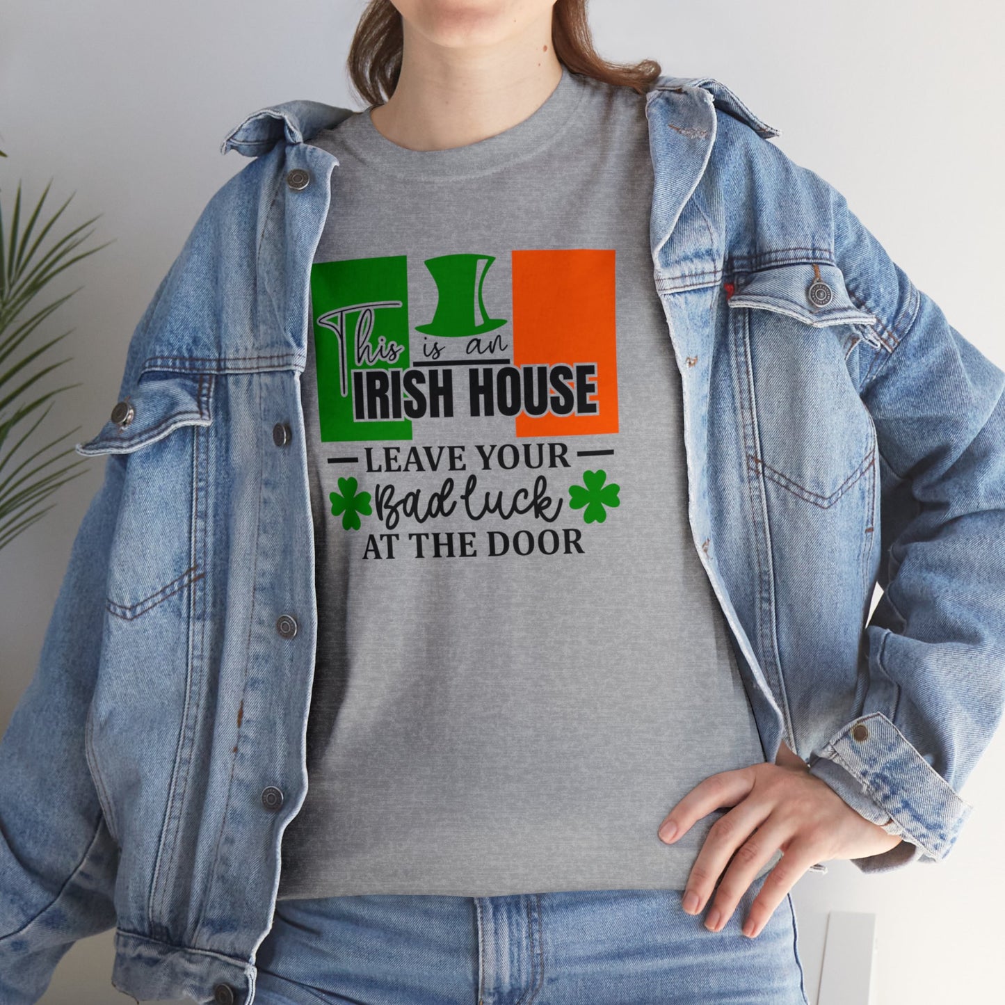 This is An Irish House Leave Bad Luck at Door St Patricks Day Unisex Heavy Cotton Tee