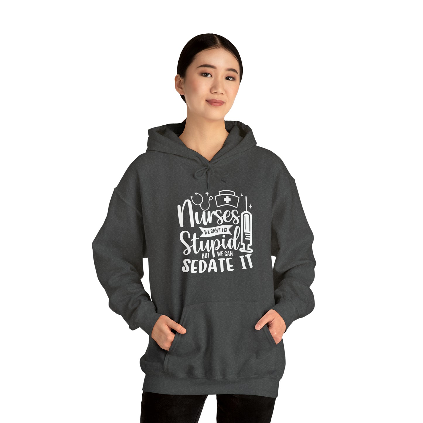Nurse We Cant Fix Stupid But We Can Sedate It Unisex Heavy Blend™ Hooded Sweatshirt