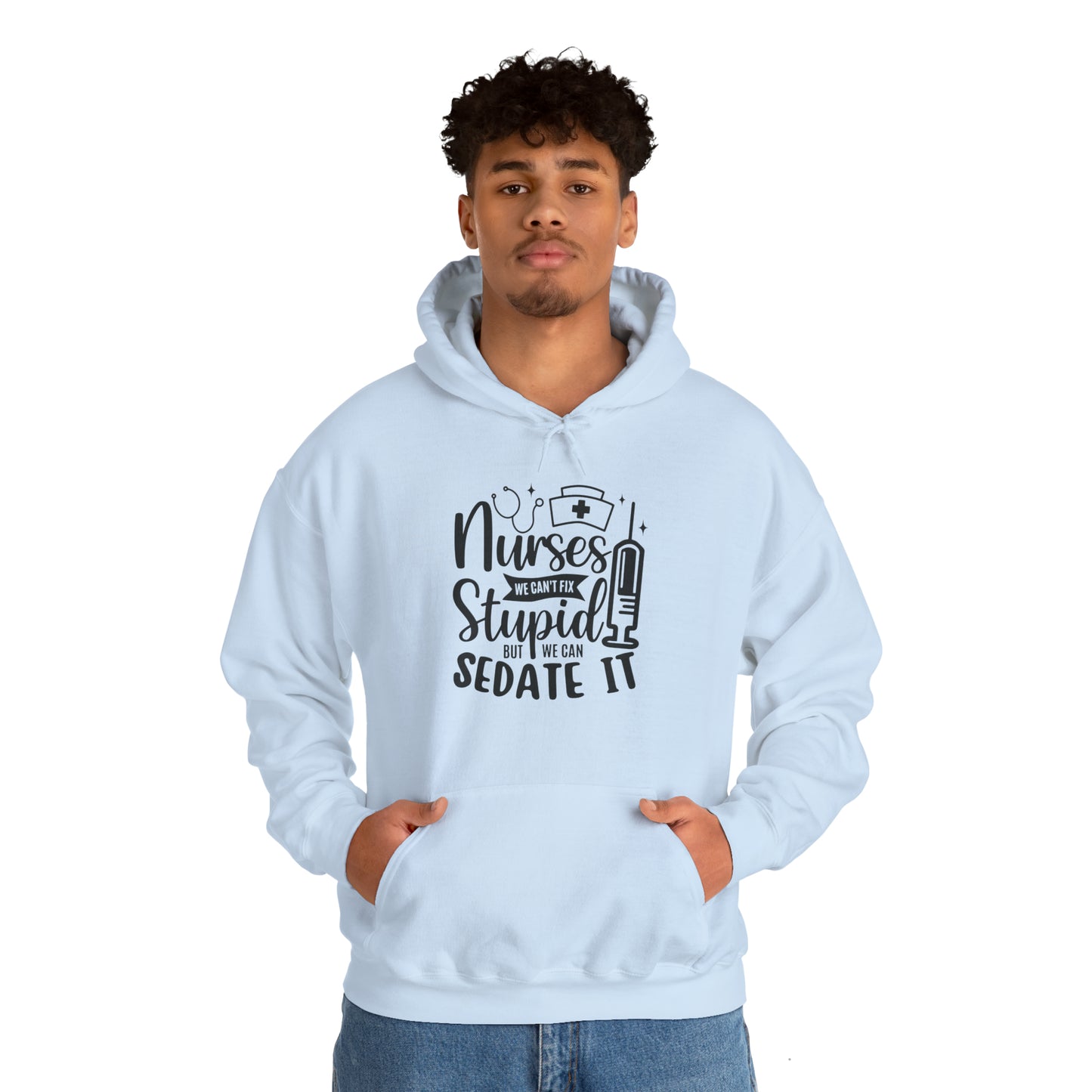 Nurse We Cant Fix Stupid But We Can Sedate It Unisex Heavy Blend™ Hooded Sweatshirt
